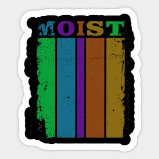 MOIST Sticker